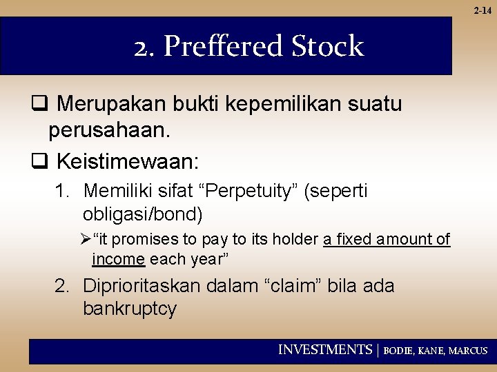 2 -14 2. Preffered Stock q Merupakan bukti kepemilikan suatu perusahaan. q Keistimewaan: 1.