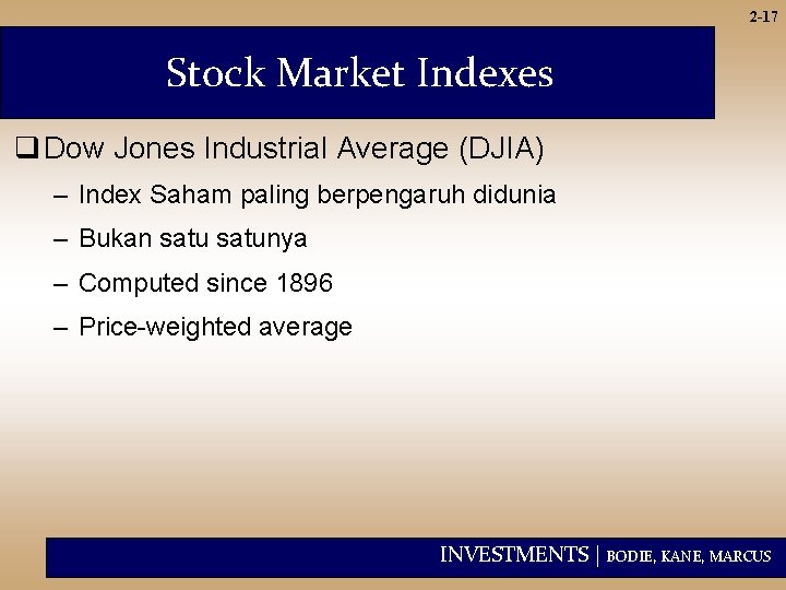 2 -17 Stock Market Indexes q Dow Jones Industrial Average (DJIA) – Index Saham