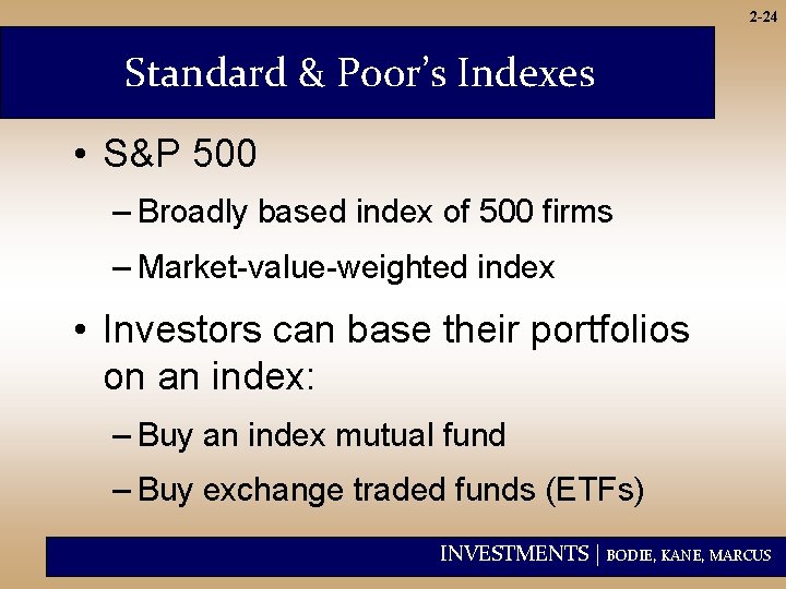 2 -24 Standard & Poor’s Indexes • S&P 500 – Broadly based index of