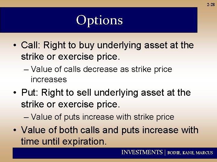 2 -28 Options • Call: Right to buy underlying asset at the strike or