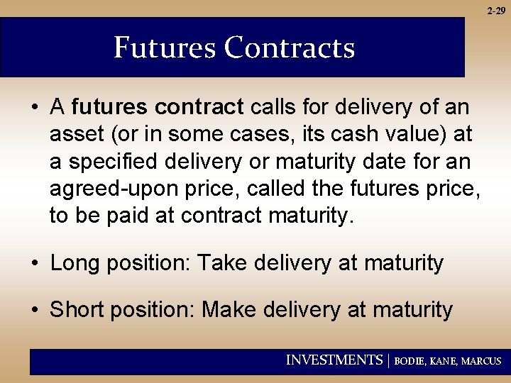 2 -29 Futures Contracts • A futures contract calls for delivery of an asset
