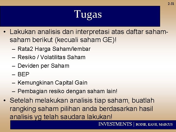 2 -31 Tugas • Lakukan analisis dan interpretasi atas daftar saham berikut (kecuali saham