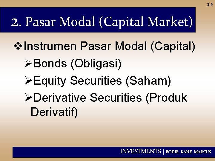 2 -5 2. Pasar Modal (Capital Market) v. Instrumen Pasar Modal (Capital) ØBonds (Obligasi)