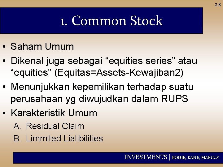 2 -8 1. Common Stock • Saham Umum • Dikenal juga sebagai “equities series”