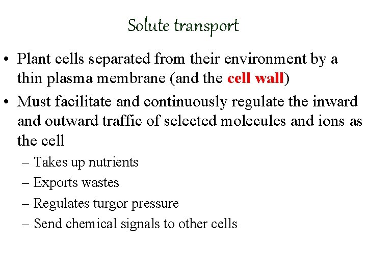 Solute transport • Plant cells separated from their environment by a thin plasma membrane