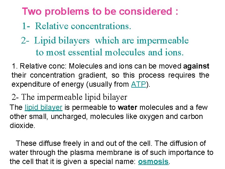 Two problems to be considered : 1 - Relative concentrations. 2 - Lipid bilayers