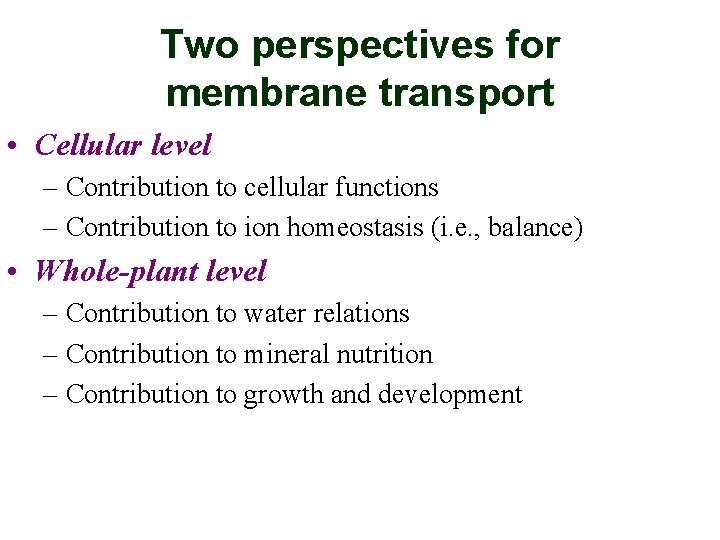 Two perspectives for membrane transport • Cellular level – Contribution to cellular functions –