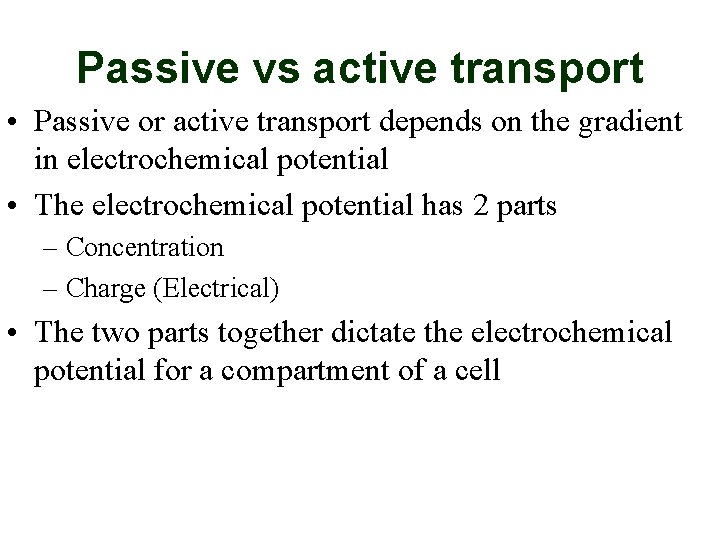 Passive vs active transport • Passive or active transport depends on the gradient in