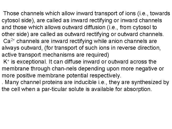  Those channels which allow inward transport of ions (i. e. , towards cytosol