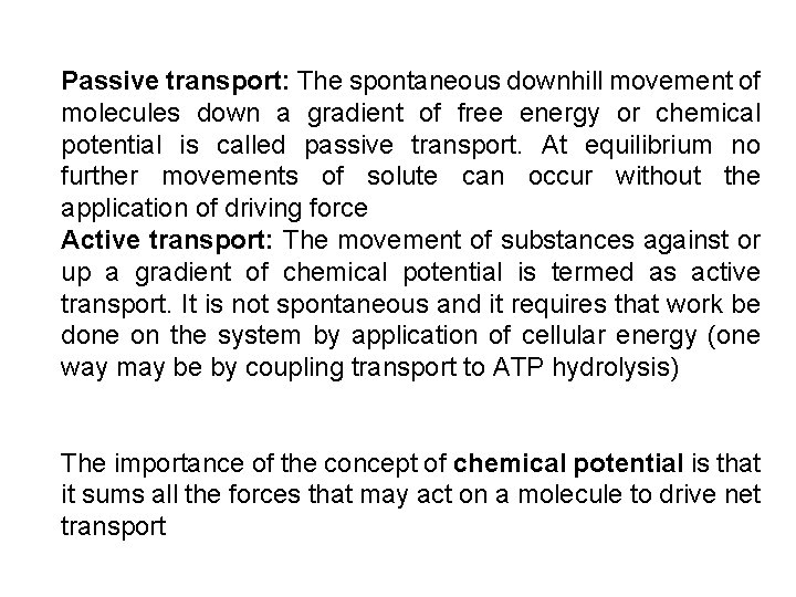 Passive transport: The spontaneous downhill movement of molecules down a gradient of free energy