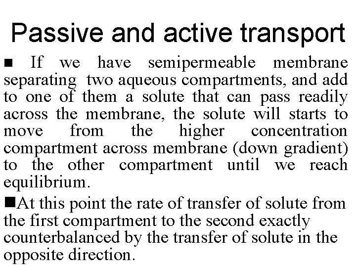 Passive and active transport If we have semipermeable membrane separating two aqueous compartments, and