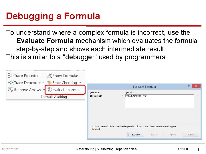 Debugging a Formula To understand where a complex formula is incorrect, use the Evaluate