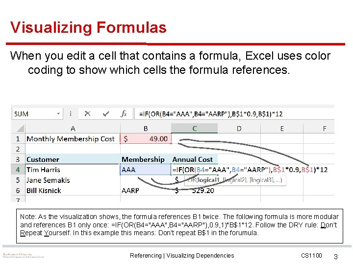 Visualizing Formulas When you edit a cell that contains a formula, Excel uses color