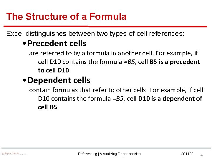 The Structure of a Formula Excel distinguishes between two types of cell references: •