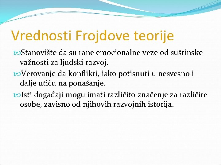 Vrednosti Frojdove teorije Stanovište da su rane emocionalne veze od suštinske važnosti za ljudski