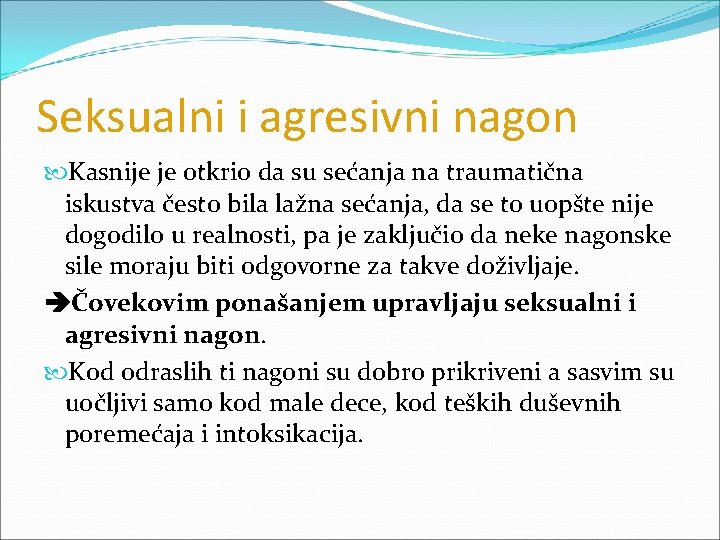 Seksualni i agresivni nagon Kasnije je otkrio da su sećanja na traumatična iskustva često