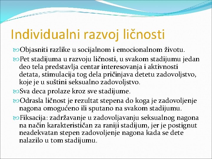 Individualni razvoj ličnosti Objasniti razlike u socijalnom i emocionalnom životu. Pet stadijuma u razvoju