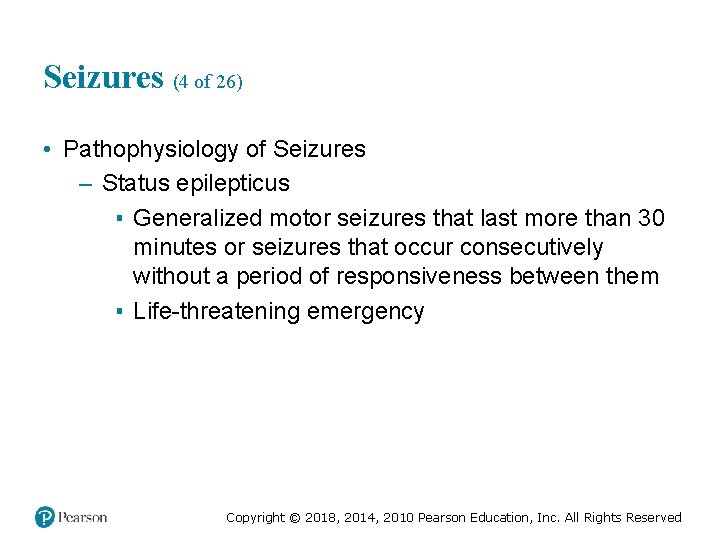 Seizures (4 of 26) • Pathophysiology of Seizures – Status epilepticus ▪ Generalized motor