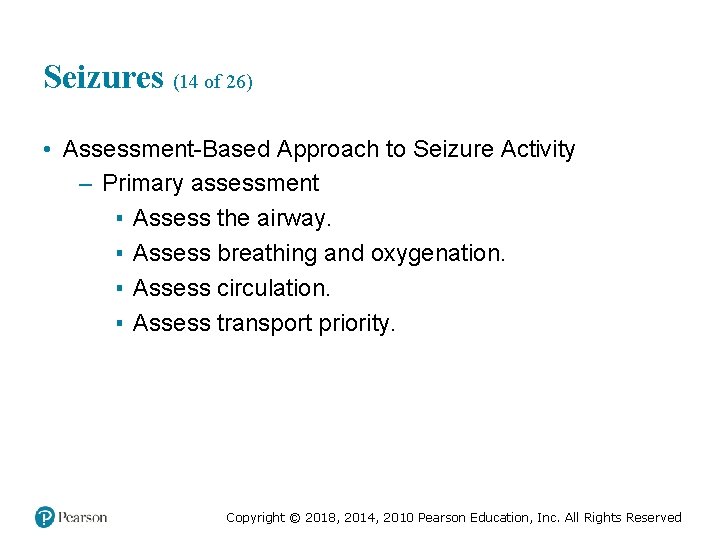 Seizures (14 of 26) • Assessment-Based Approach to Seizure Activity – Primary assessment ▪