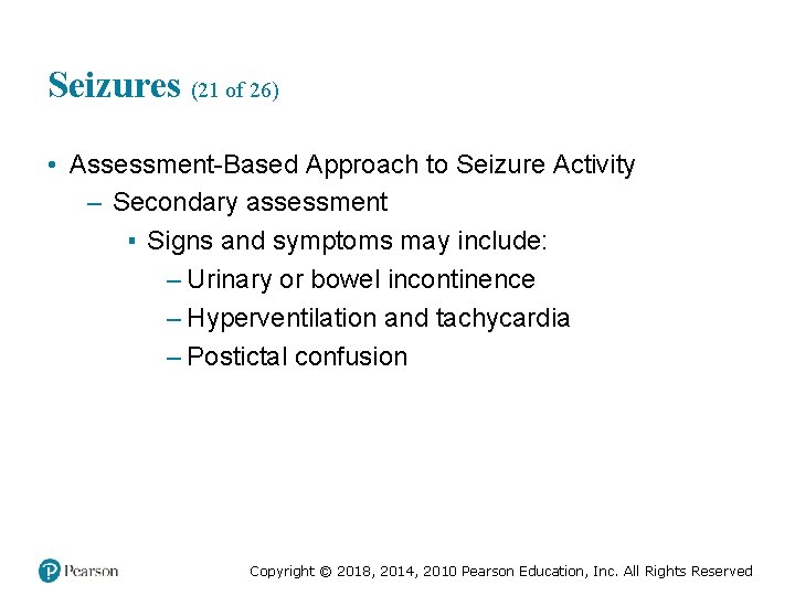 Seizures (21 of 26) • Assessment-Based Approach to Seizure Activity – Secondary assessment ▪