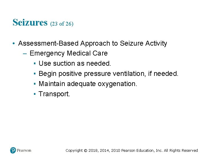 Seizures (23 of 26) • Assessment-Based Approach to Seizure Activity – Emergency Medical Care