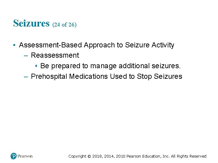 Seizures (24 of 26) • Assessment-Based Approach to Seizure Activity – Reassessment ▪ Be