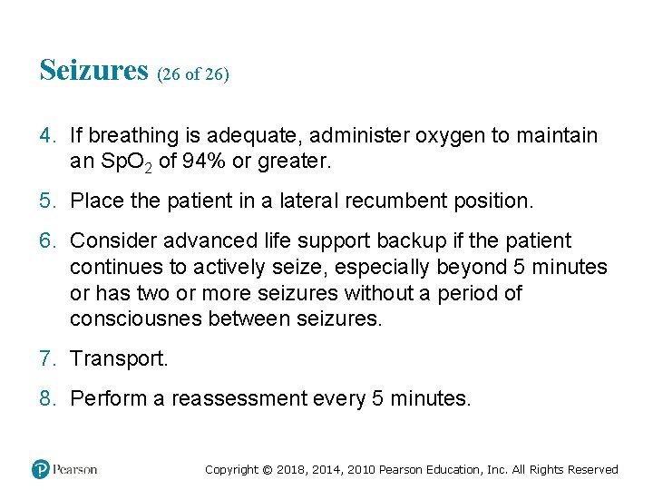 Seizures (26 of 26) 4. If breathing is adequate, administer oxygen to maintain an
