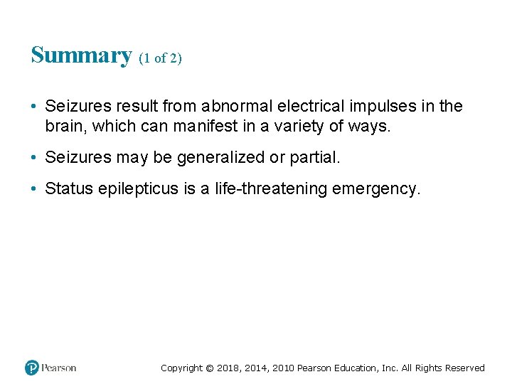 Summary (1 of 2) • Seizures result from abnormal electrical impulses in the brain,
