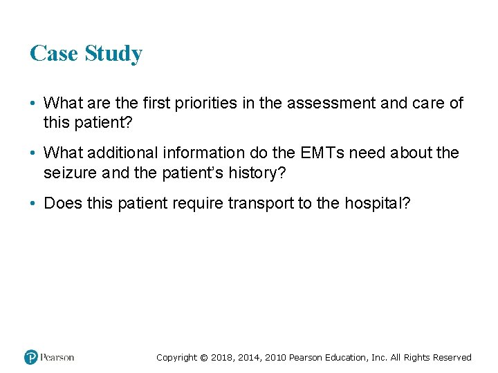 Case Study • What are the first priorities in the assessment and care of