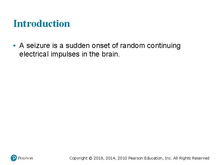 Introduction • A seizure is a sudden onset of random continuing electrical impulses in