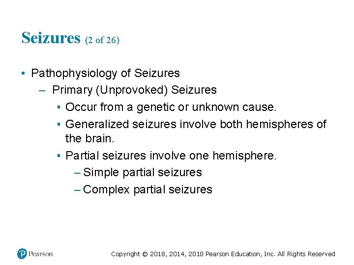 Seizures (2 of 26) • Pathophysiology of Seizures – Primary (Unprovoked) Seizures ▪ Occur