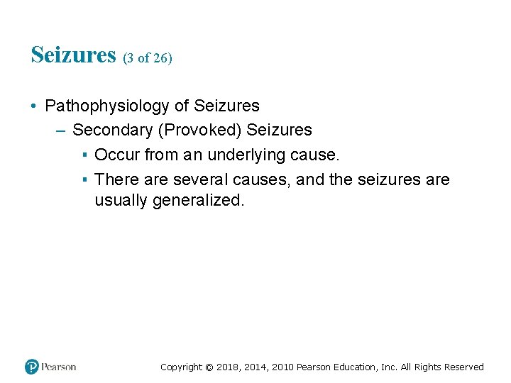 Seizures (3 of 26) • Pathophysiology of Seizures – Secondary (Provoked) Seizures ▪ Occur