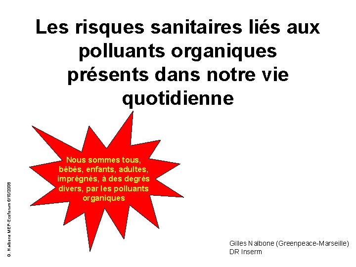 G. Nalbone MEP-Ecoforum 6/10/2008 Les risques sanitaires liés aux polluants organiques présents dans notre