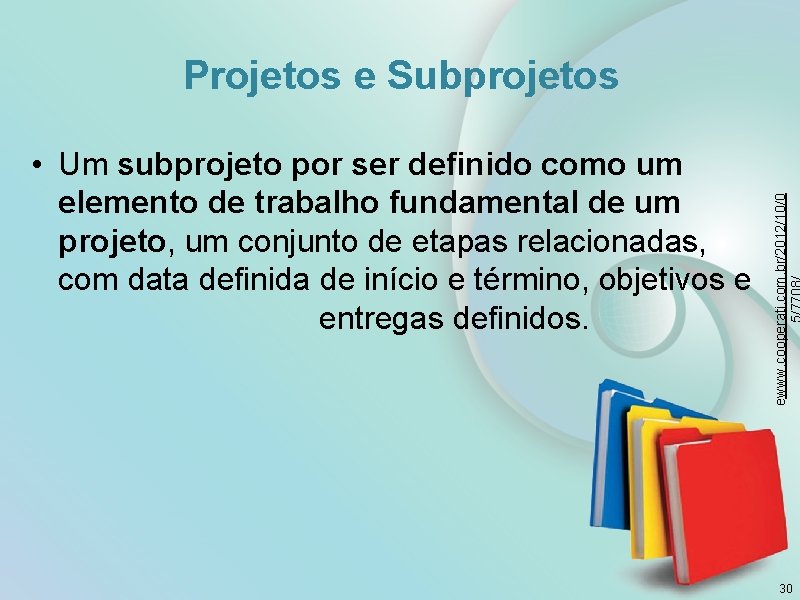  • Um subprojeto por ser definido como um elemento de trabalho fundamental de