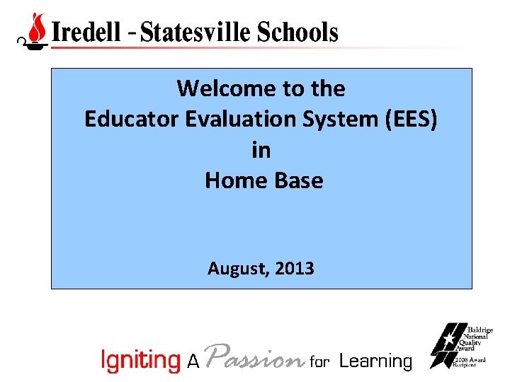 Welcome to the Educator Evaluation System (EES) in Home Base August, 2013 