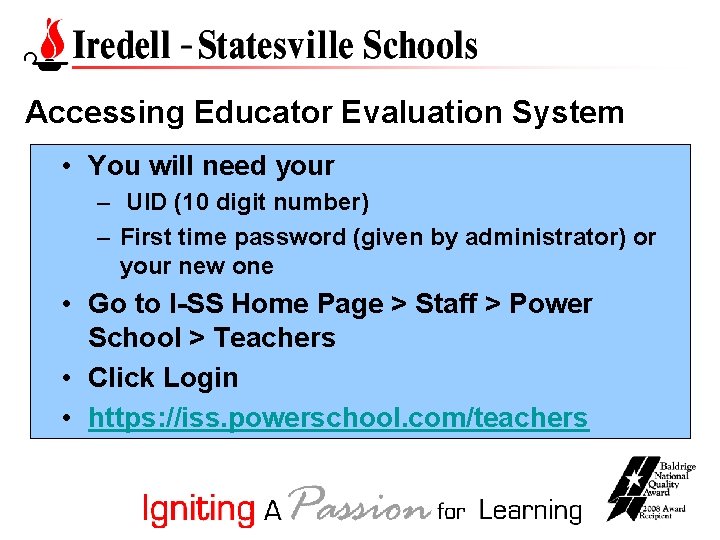 Accessing Educator Evaluation System • You will need your – UID (10 digit number)