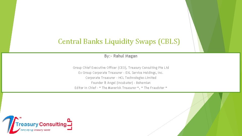 Central Banks Liquidity Swaps (CBLS) By: - Rahul Magan Group Chief Executive Officer (CEO),