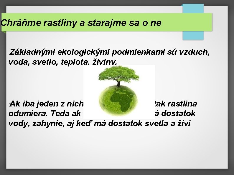 Chráňme rastliny a starajme sa o ne Základnými ekologickými podmienkami sú vzduch, voda, svetlo,