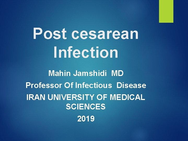 Post cesarean Infection Mahin Jamshidi MD Professor Of Infectious Disease IRAN UNIVERSITY OF MEDICAL