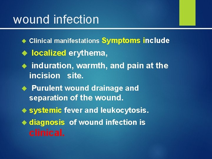 wound infection Clinical manifestations Symptoms include localized erythema, induration, warmth, and pain at the