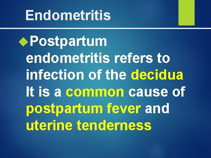  Endometritis Postpartum endometritis refers to infection of the decidua It is a common