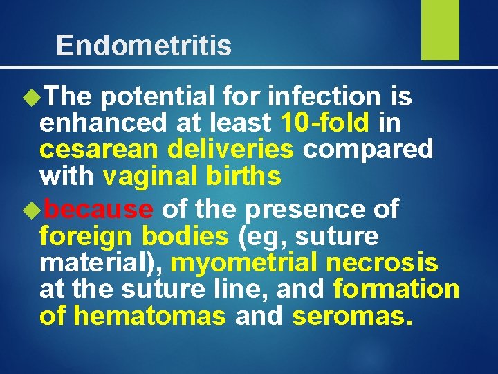  Endometritis The potential for infection is enhanced at least 10 -fold in cesarean