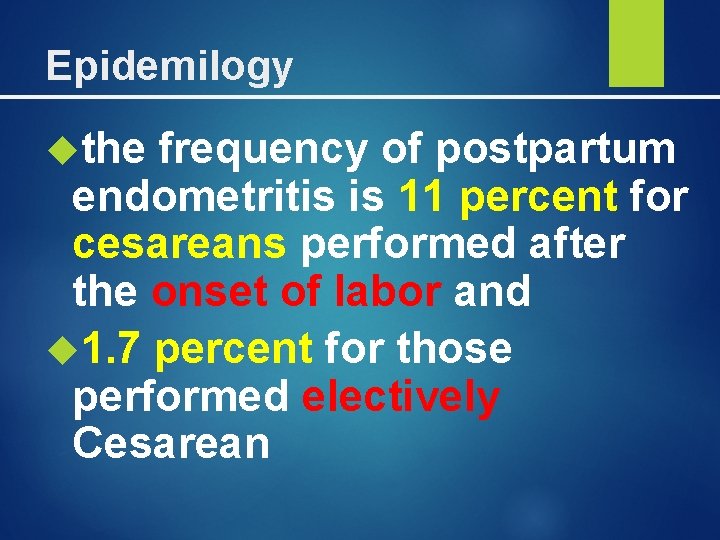 Epidemilogy the frequency of postpartum endometritis is 11 percent for cesareans performed after the