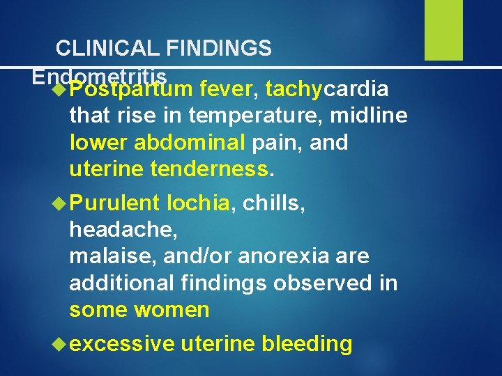  CLINICAL FINDINGS Endometritis Postpartum fever, tachycardia that rise in temperature, midline lower abdominal