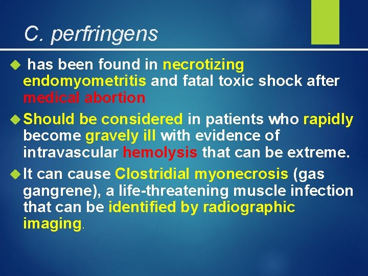 C. perfringens has been found in necrotizing endomyometritis and fatal toxic shock after medical
