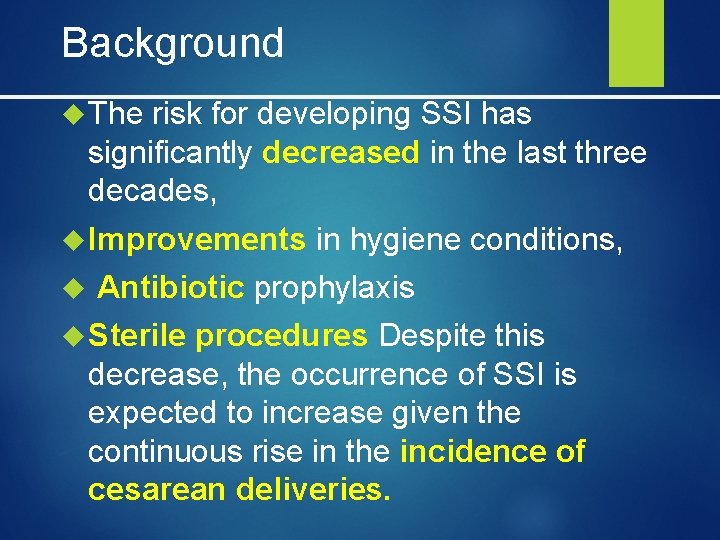 Background The risk for developing SSI has significantly decreased in the last three decades,