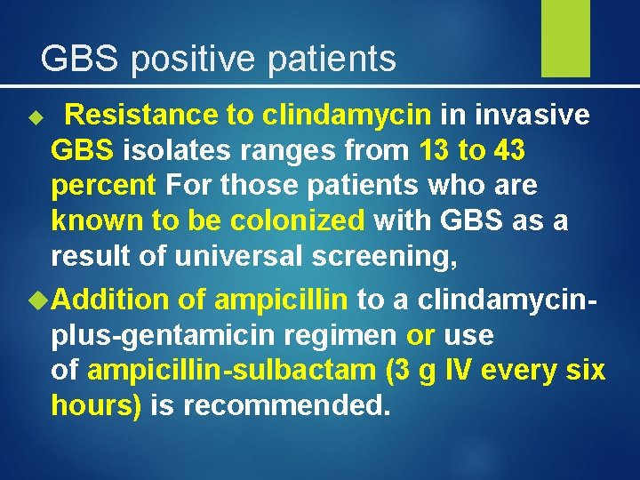 GBS positive patients Resistance to clindamycin in invasive GBS isolates ranges from 13 to