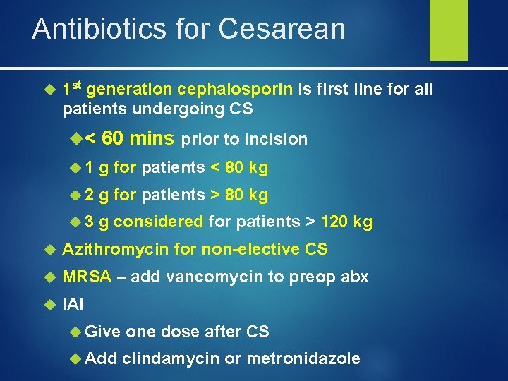 Antibiotics for Cesarean 1 st generation cephalosporin is first line for all patients undergoing