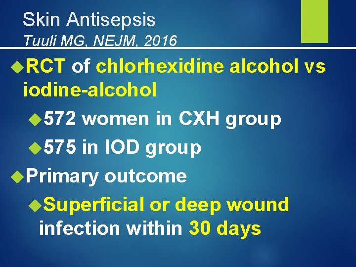 Skin Antisepsis Tuuli MG, NEJM, 2016 RCT of chlorhexidine alcohol vs iodine-alcohol 572 women