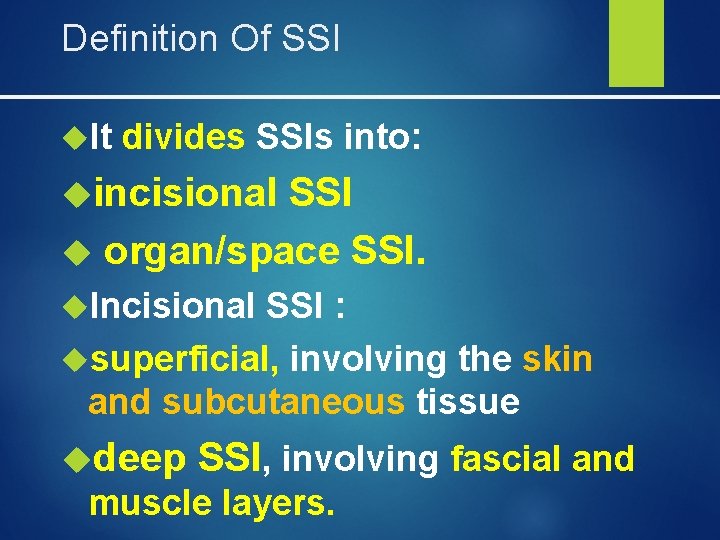 Definition Of SSI It divides SSIs into: incisional SSI organ/space SSI. Incisional SSI :
